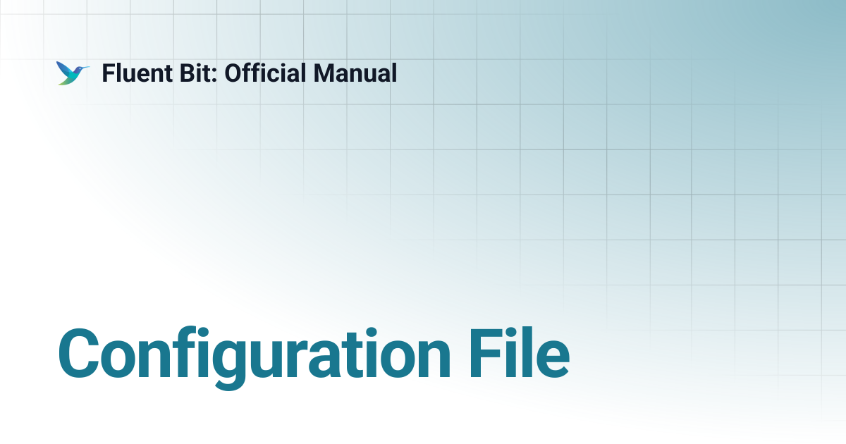 Configuration File | Fluent Bit: Official Manual