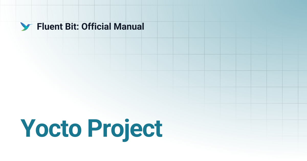 Yocto Project | 1.1 | Fluent Bit: Official Manual