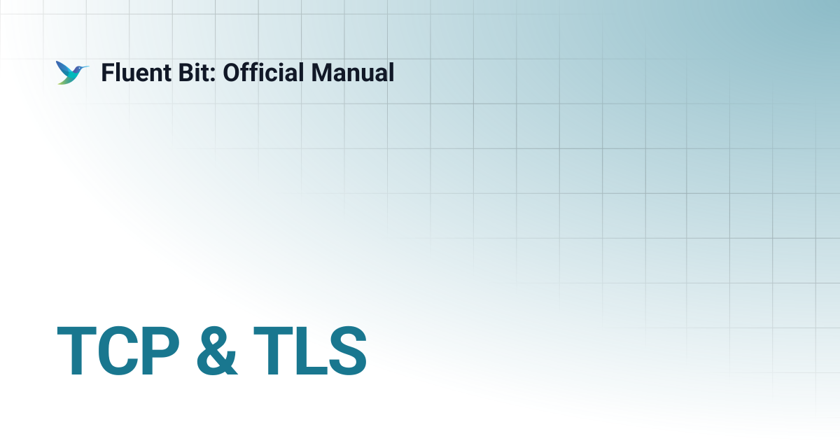 TCP & TLS | 1.2 | Fluent Bit: Official Manual