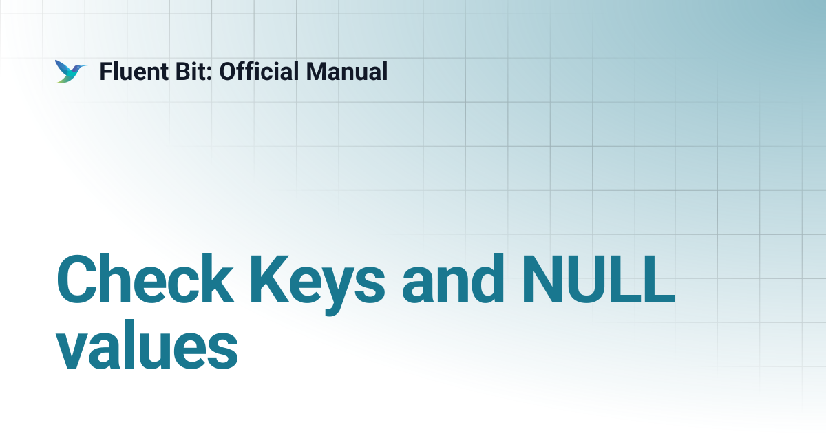 Check Keys and NULL values | 1.4 | Fluent Bit: Official Manual