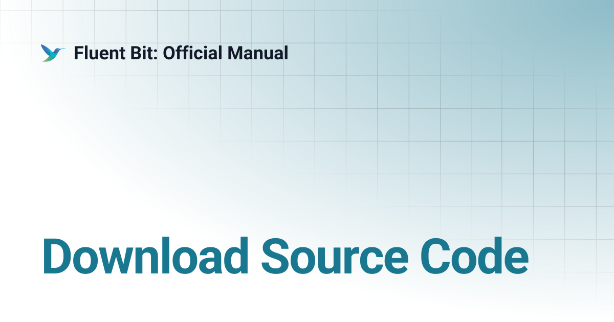 Download Source Code | 2.1 | Fluent Bit: Official Manual