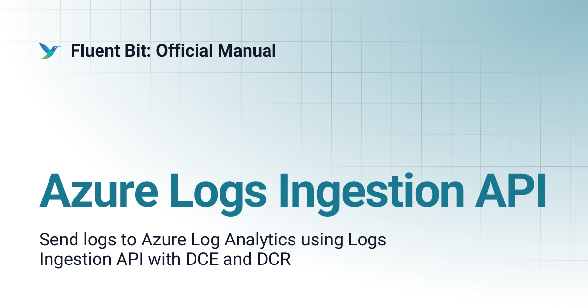 Azure Logs Ingestion API | 3.0 | Fluent Bit: Official Manual