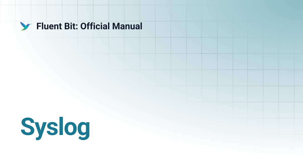 Syslog | 4.0 | Fluent Bit: Official Manual