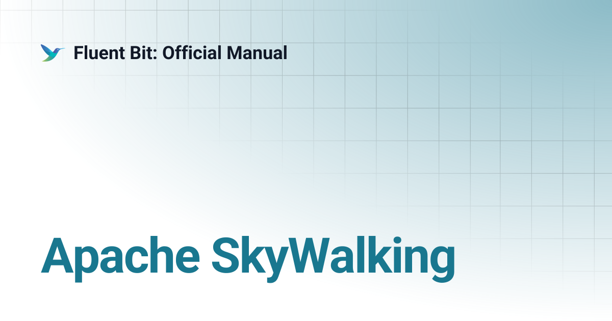 Apache SkyWalking | 4.0 | Fluent Bit: Official Manual