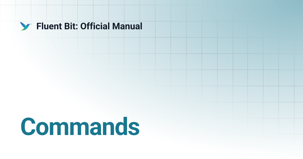 Commands | 4.0 | Fluent Bit: Official Manual