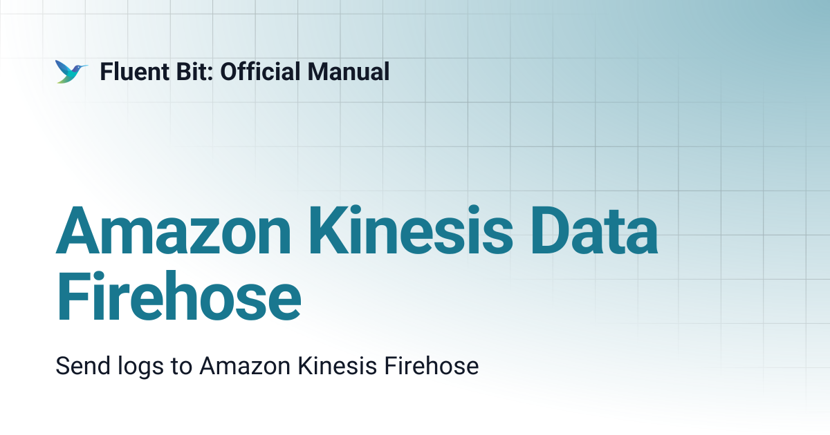 Amazon Kinesis Data Firehose | 4.0 | Fluent Bit: Official Manual