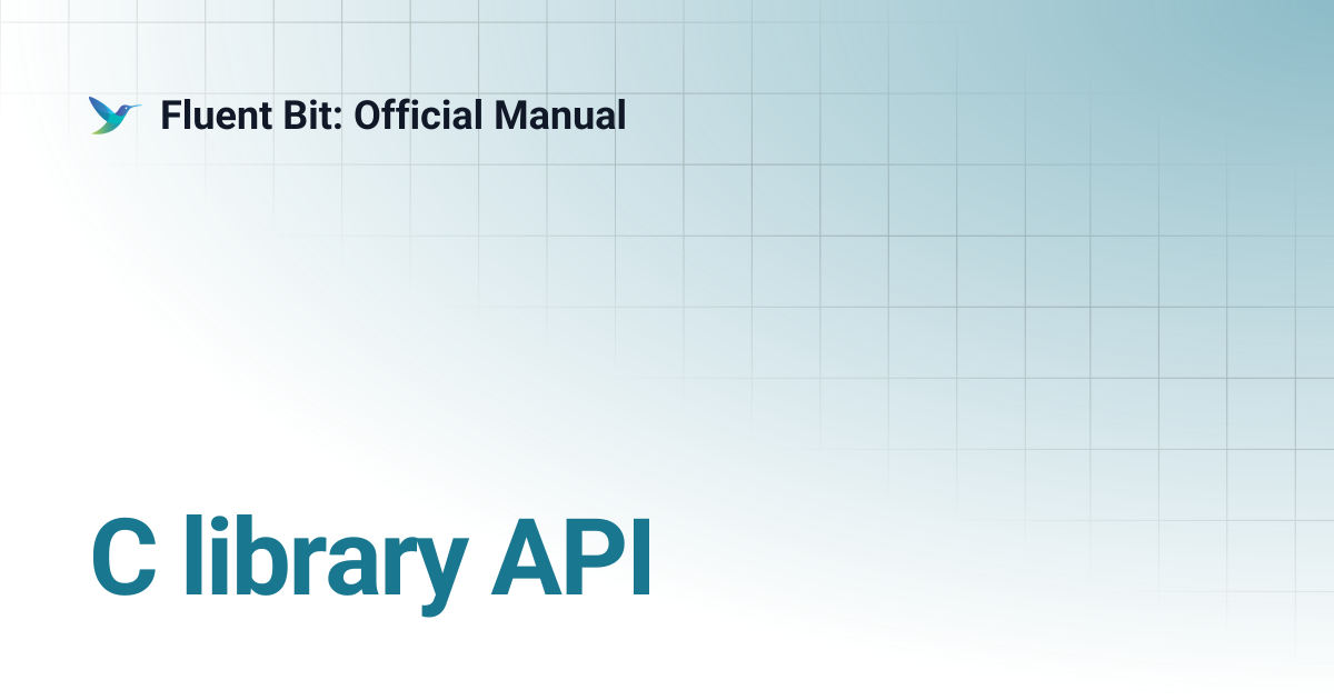 C library API | 4.0 | Fluent Bit: Official Manual