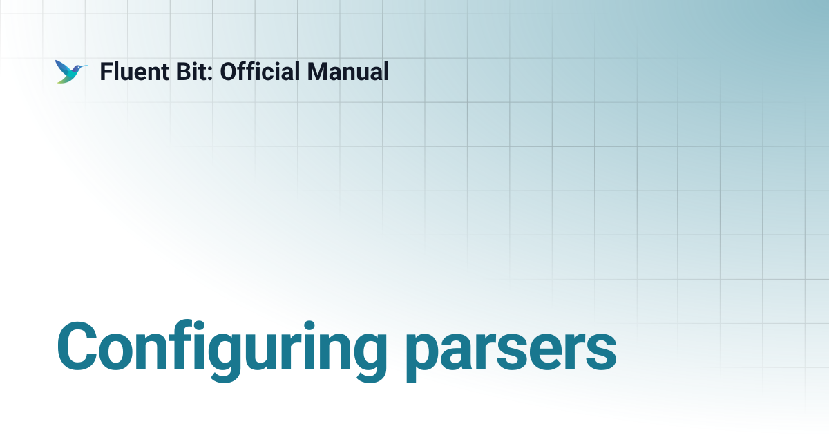 Configuring parsers | 4.1 | Fluent Bit: Official Manual