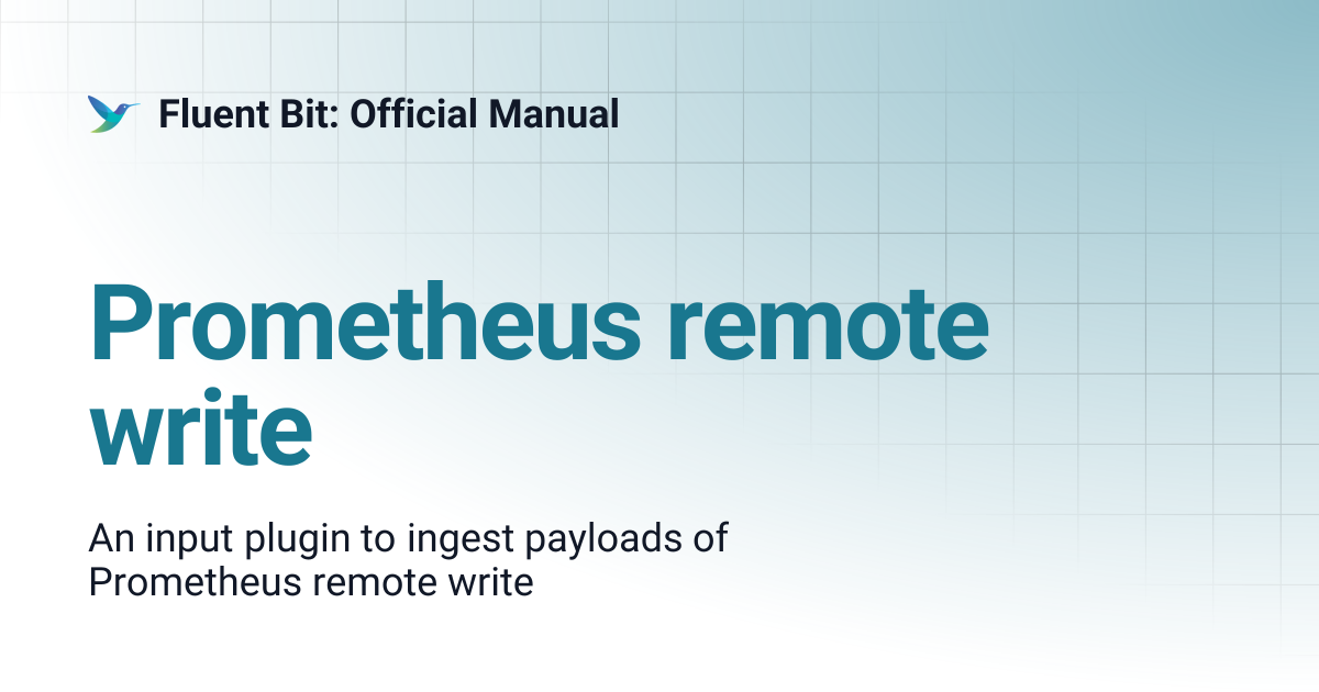 Prometheus remote write | 4.1 | Fluent Bit: Official Manual