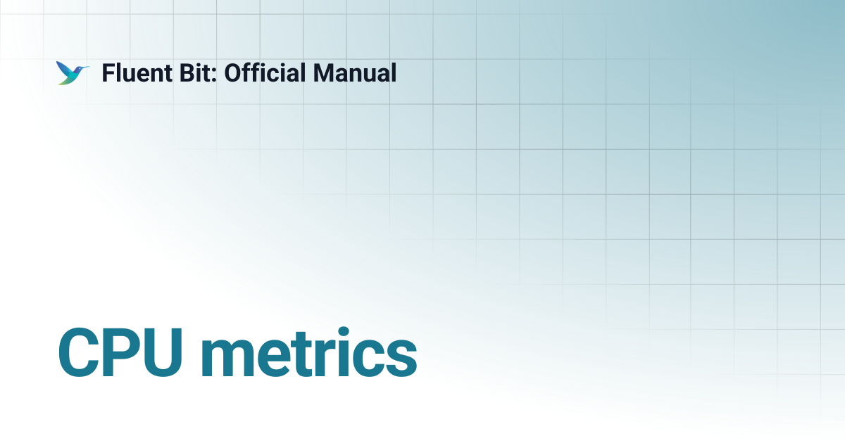 CPU metrics | 4.1 | Fluent Bit: Official Manual
