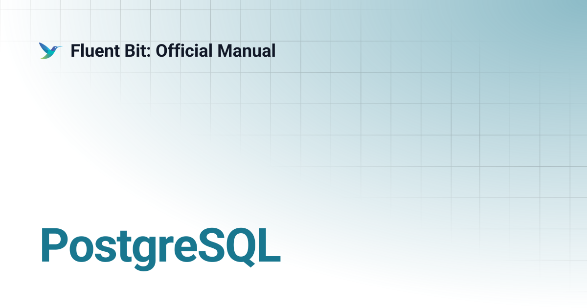 PostgreSQL | 4.1 | Fluent Bit: Official Manual