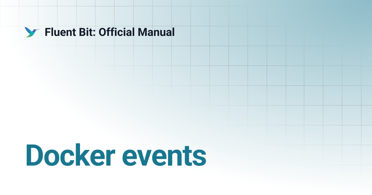 Docker events | 4.1 | Fluent Bit: Official Manual
