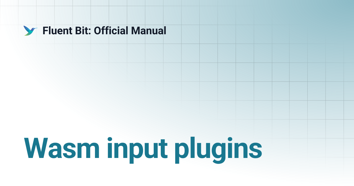Wasm input plugins | 4.2 | Fluent Bit: Official Manual