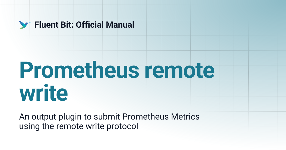 Prometheus remote write | 4.2 | Fluent Bit: Official Manual