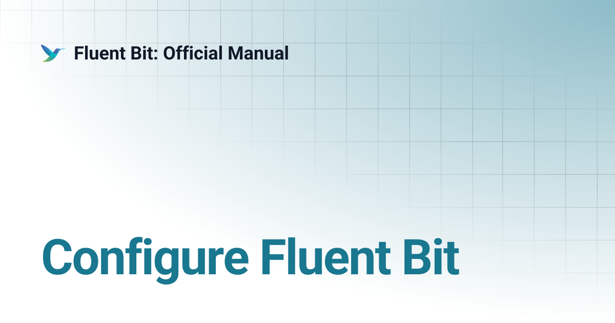 Configure Fluent Bit | 4.2 | Fluent Bit: Official Manual
