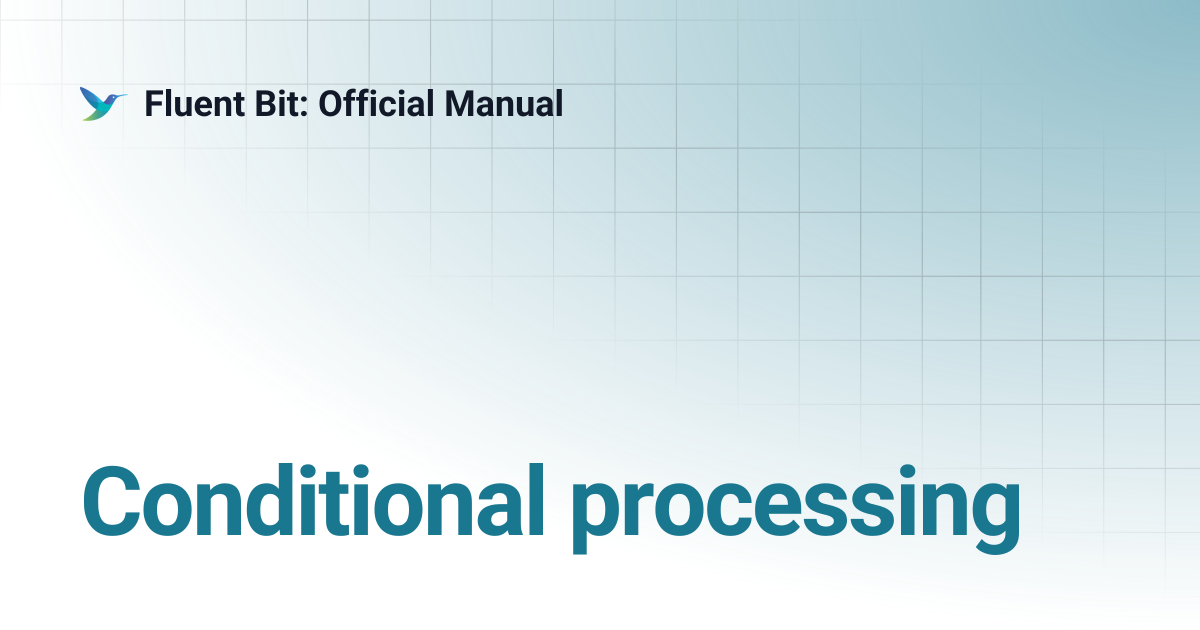 Conditional processing | 4.2 | Fluent Bit: Official Manual