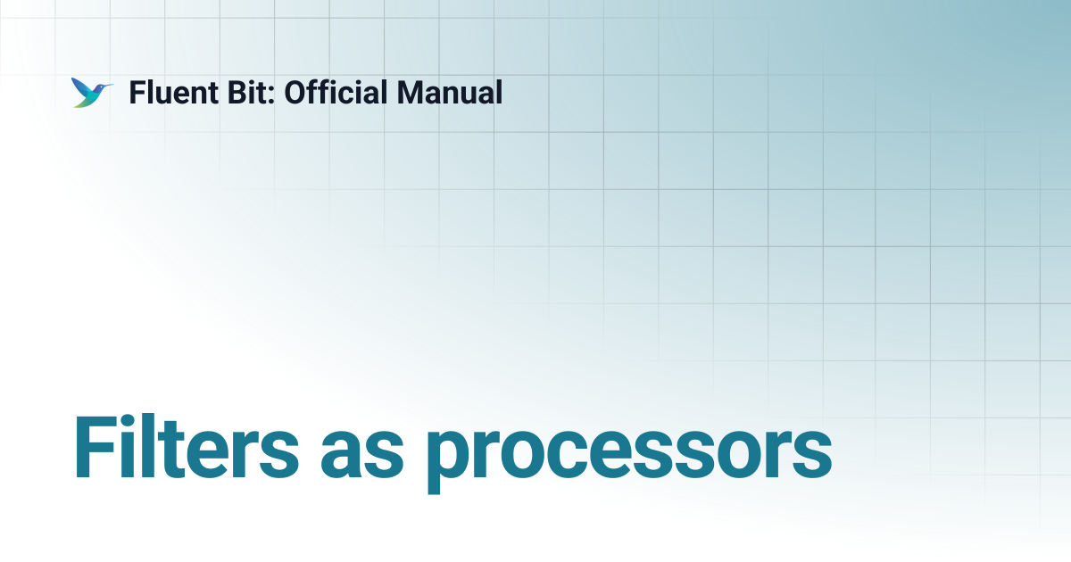 Filters as processors | 4.2 | Fluent Bit: Official Manual