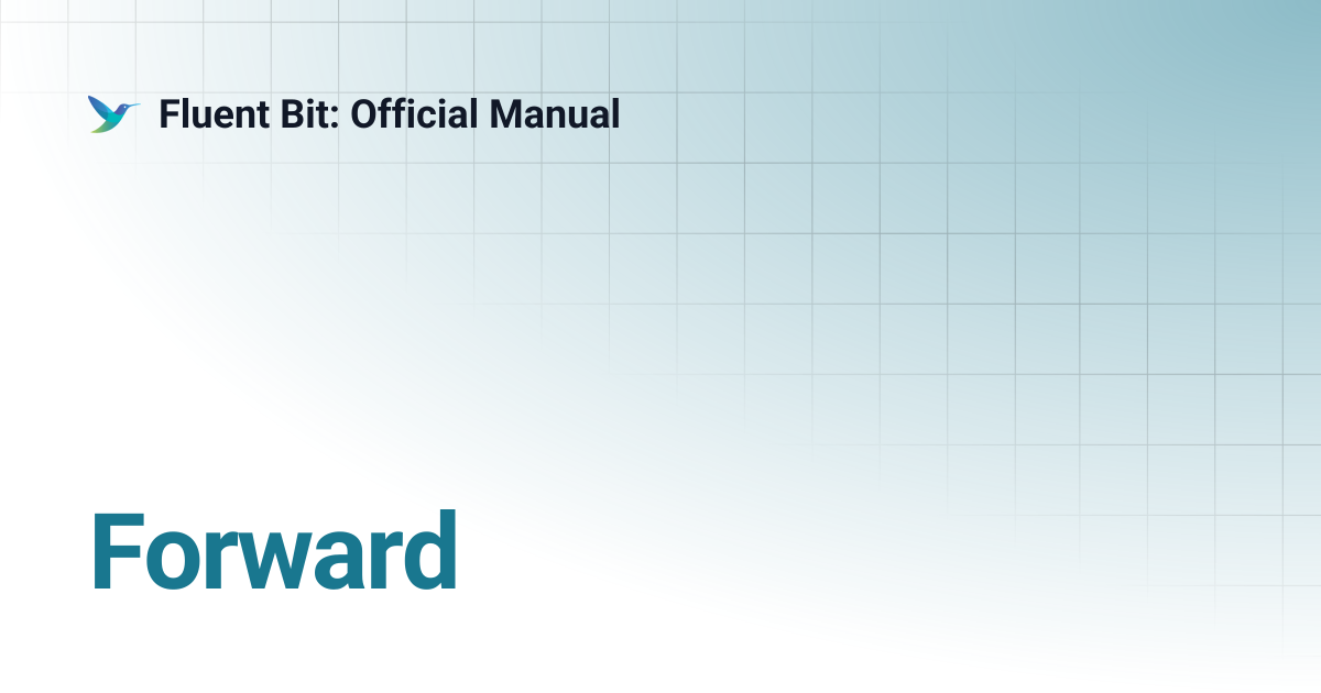 Forward | 4.2 | Fluent Bit: Official Manual