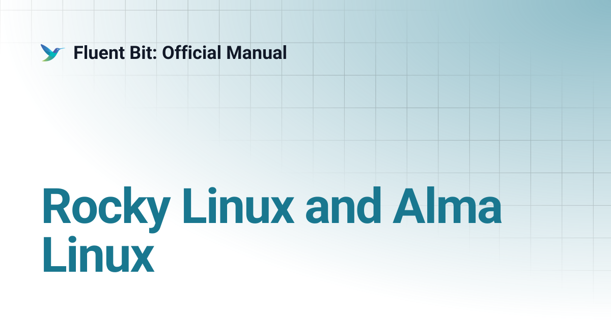 Rocky Linux and Alma Linux | 4.2 | Fluent Bit: Official Manual